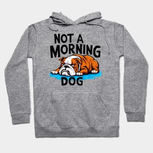 Funny Bulldog Nor A Morning Dog Hoodie